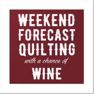 Weekend forecast quilting with a chance of wine Posters and Art